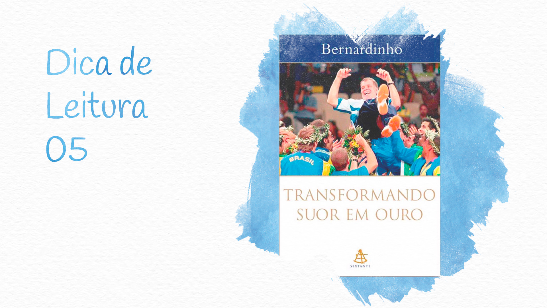 Dica de Leitura 05:  Transformando suor em Ouro